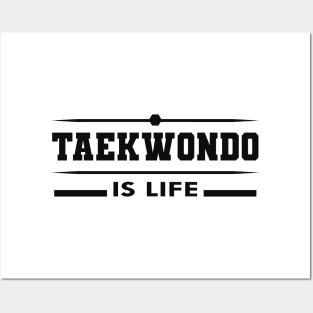 Taekwondo is life Posters and Art
